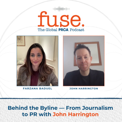 PRCA Fuse Behind the Byline  From Journalism to PR with John Harrington