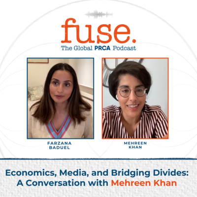 PRCA Fuse Economics, Media, and Bridging Divides: A Conversation with Mehreen Khan