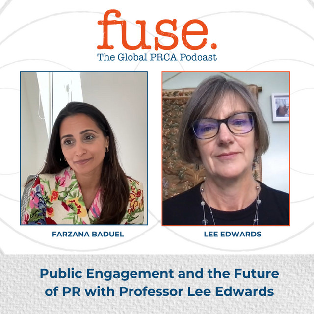 Our PRCA Fuse Episode on Public Engagement and the Future of PR with Professor Lee Edwards for PR professionals.